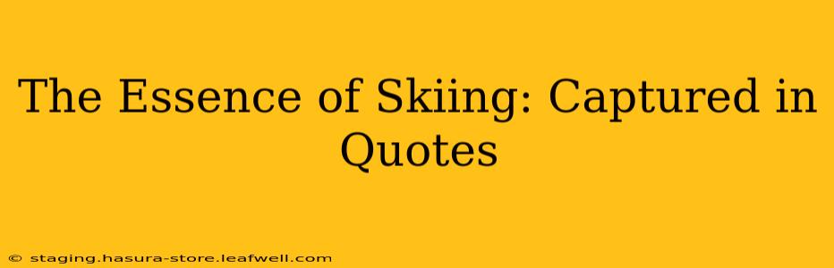 The Essence of Skiing: Captured in Quotes