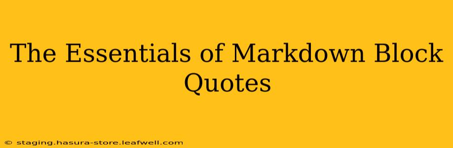 The Essentials of Markdown Block Quotes