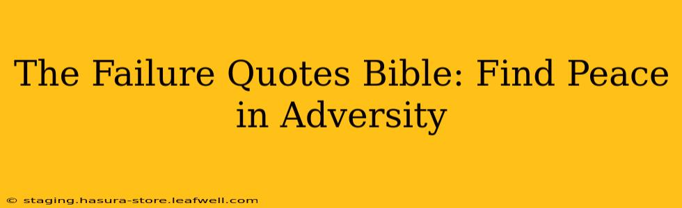 The Failure Quotes Bible: Find Peace in Adversity