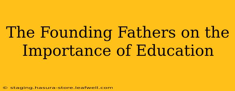 The Founding Fathers on the Importance of Education