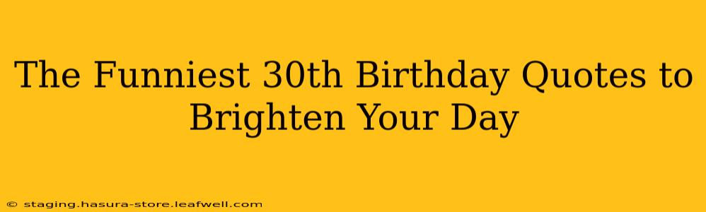 The Funniest 30th Birthday Quotes to Brighten Your Day