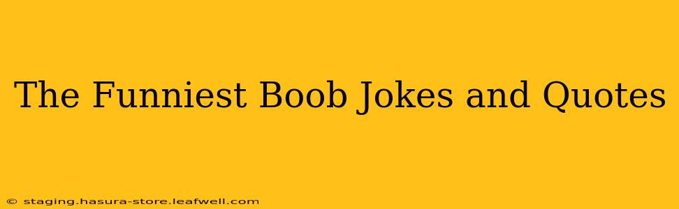 The Funniest Boob Jokes and Quotes