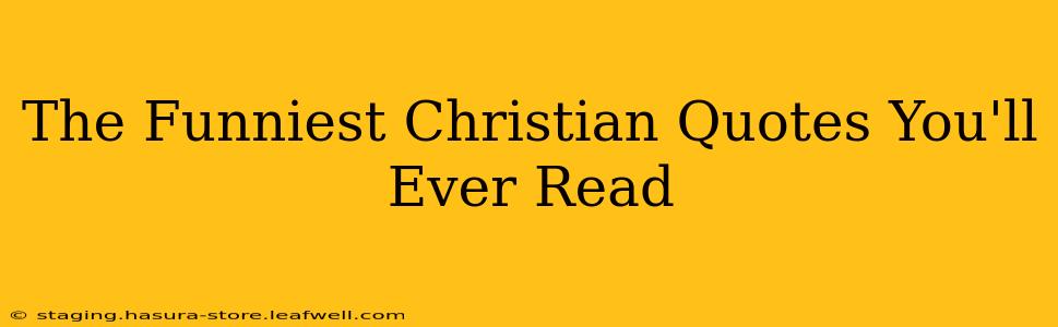 The Funniest Christian Quotes You'll Ever Read