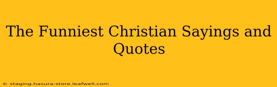 The Funniest Christian Sayings and Quotes