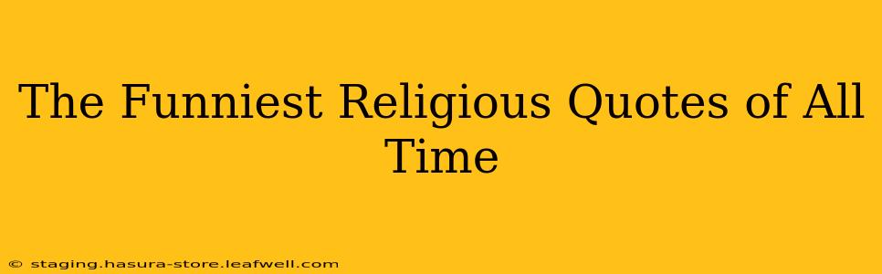 The Funniest Religious Quotes of All Time