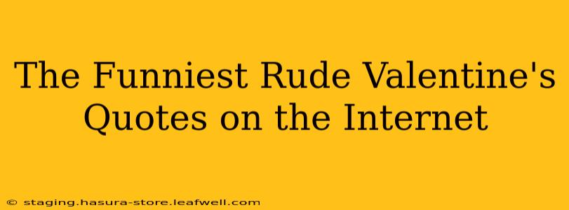 The Funniest Rude Valentine's Quotes on the Internet