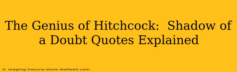 The Genius of Hitchcock:  Shadow of a Doubt Quotes Explained