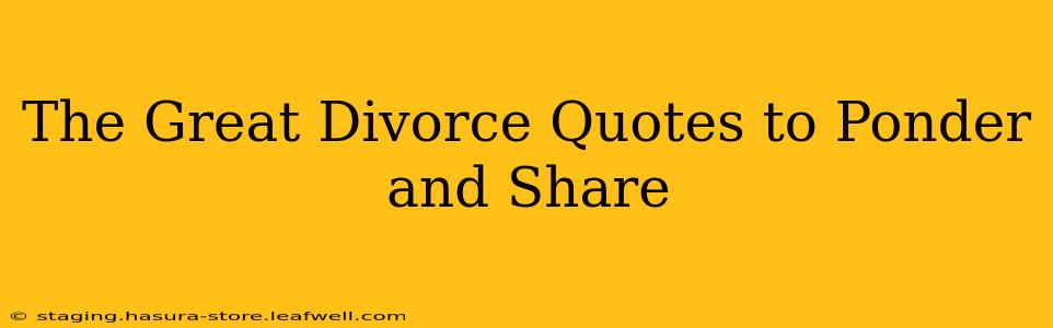 The Great Divorce Quotes to Ponder and Share