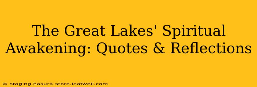 The Great Lakes' Spiritual Awakening: Quotes & Reflections