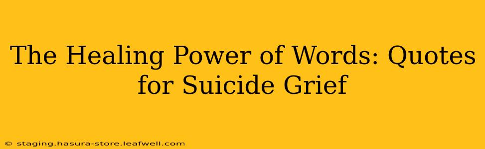 The Healing Power of Words: Quotes for Suicide Grief
