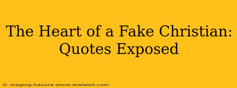 The Heart of a Fake Christian: Quotes Exposed