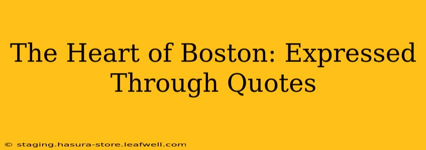 The Heart of Boston: Expressed Through Quotes