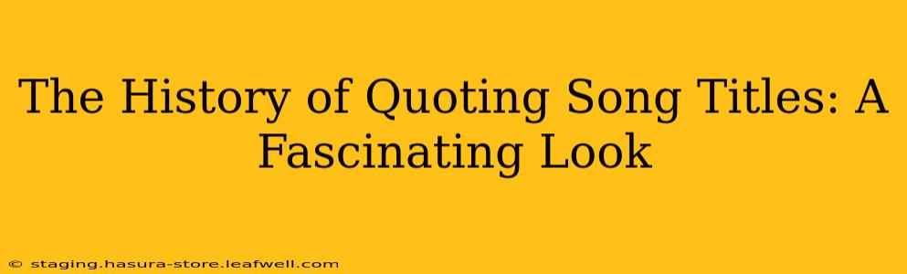 The History of Quoting Song Titles: A Fascinating Look