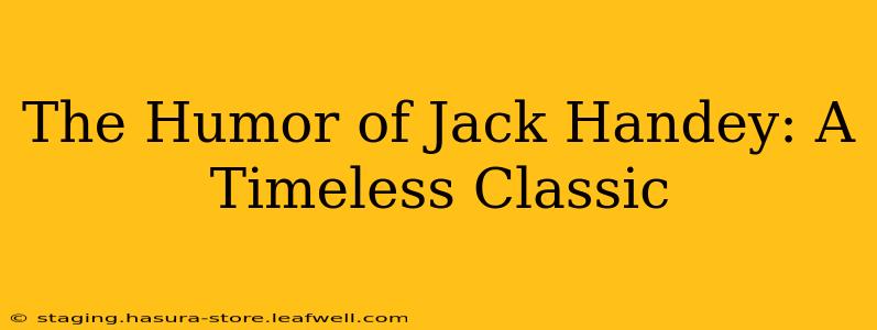 The Humor of Jack Handey: A Timeless Classic