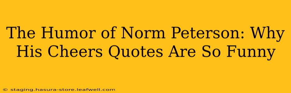 The Humor of Norm Peterson: Why His Cheers Quotes Are So Funny