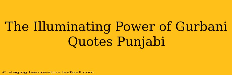 The Illuminating Power of Gurbani Quotes Punjabi
