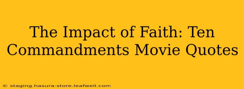 The Impact of Faith: Ten Commandments Movie Quotes