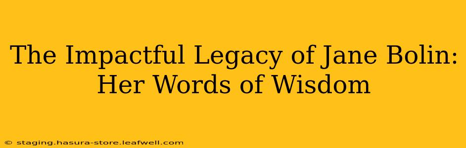The Impactful Legacy of Jane Bolin: Her Words of Wisdom