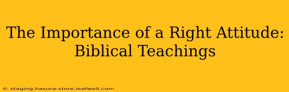 The Importance of a Right Attitude: Biblical Teachings