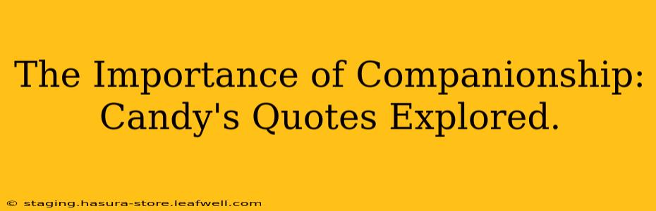The Importance of Companionship: Candy's Quotes Explored.