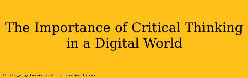 The Importance of Critical Thinking in a Digital World