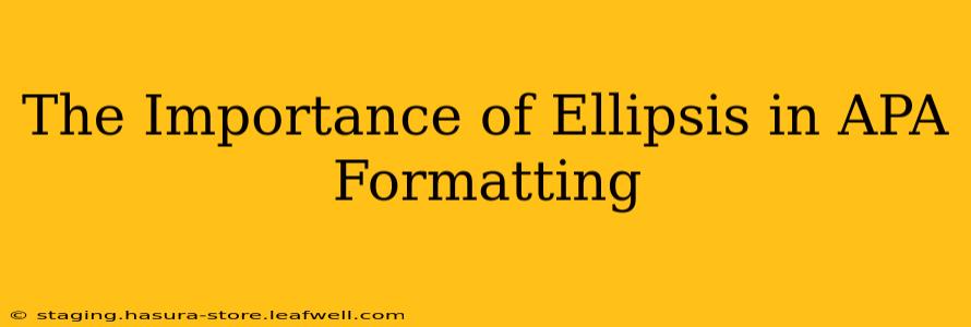 The Importance of Ellipsis in APA Formatting