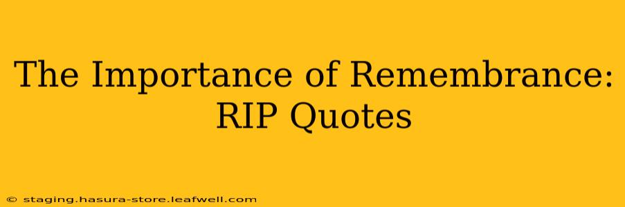The Importance of Remembrance: RIP Quotes