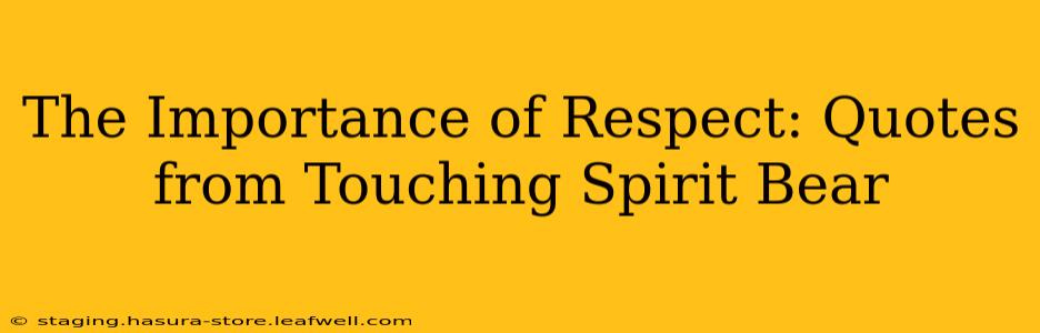 The Importance of Respect: Quotes from Touching Spirit Bear
