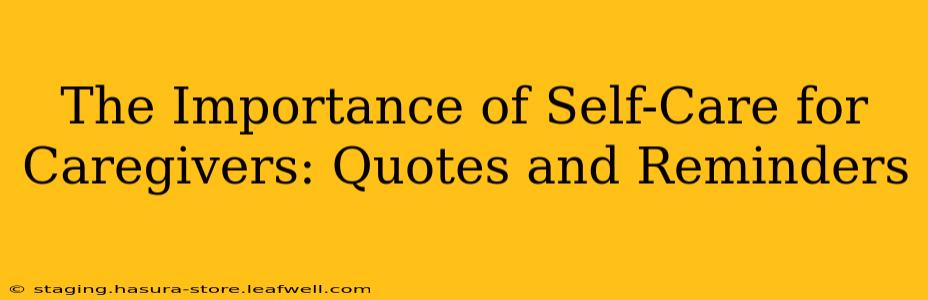 The Importance of Self-Care for Caregivers: Quotes and Reminders