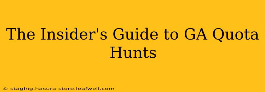 The Insider's Guide to GA Quota Hunts