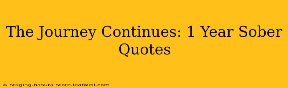 The Journey Continues: 1 Year Sober Quotes