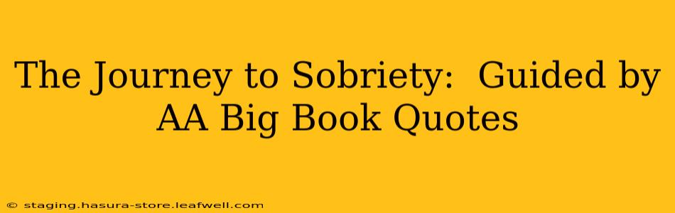 The Journey to Sobriety:  Guided by AA Big Book Quotes