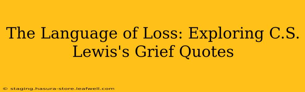 The Language of Loss: Exploring C.S. Lewis's Grief Quotes