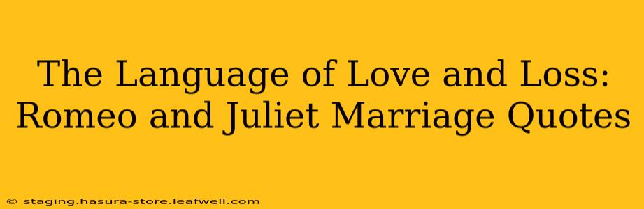 The Language of Love and Loss: Romeo and Juliet Marriage Quotes