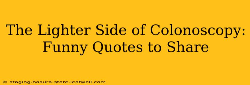 The Lighter Side of Colonoscopy: Funny Quotes to Share