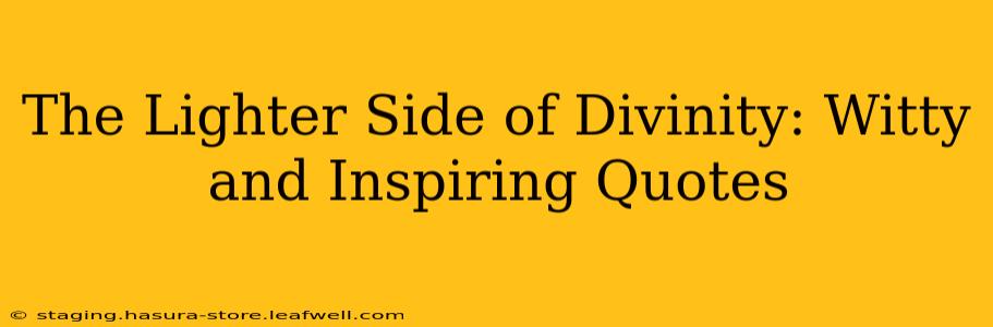 The Lighter Side of Divinity: Witty and Inspiring Quotes