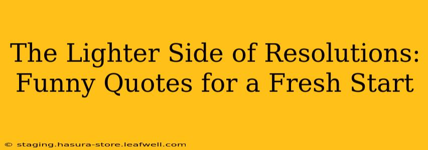 The Lighter Side of Resolutions: Funny Quotes for a Fresh Start