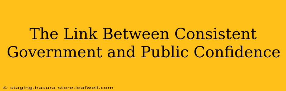The Link Between Consistent Government and Public Confidence