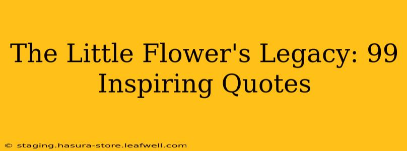 The Little Flower's Legacy: 99 Inspiring Quotes
