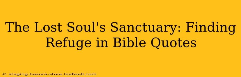 The Lost Soul's Sanctuary: Finding Refuge in Bible Quotes