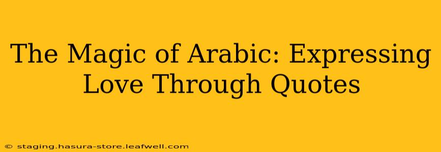 The Magic of Arabic: Expressing Love Through Quotes