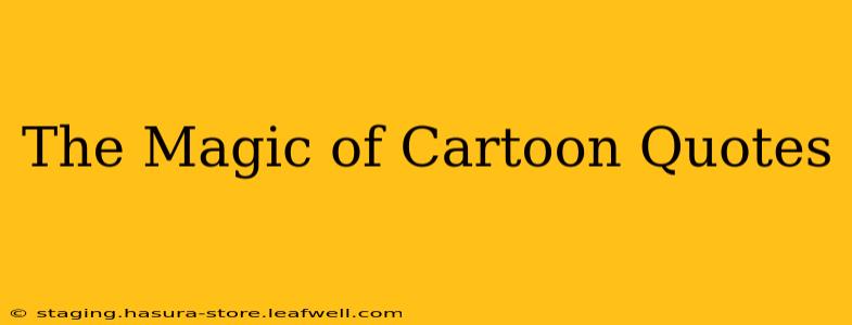 The Magic of Cartoon Quotes