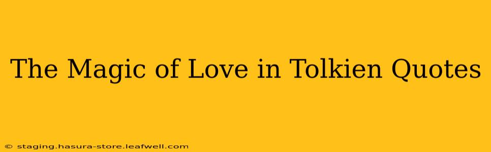The Magic of Love in Tolkien Quotes