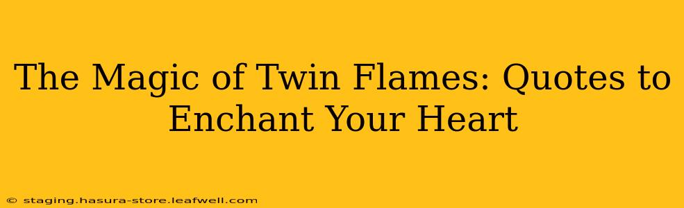 The Magic of Twin Flames: Quotes to Enchant Your Heart