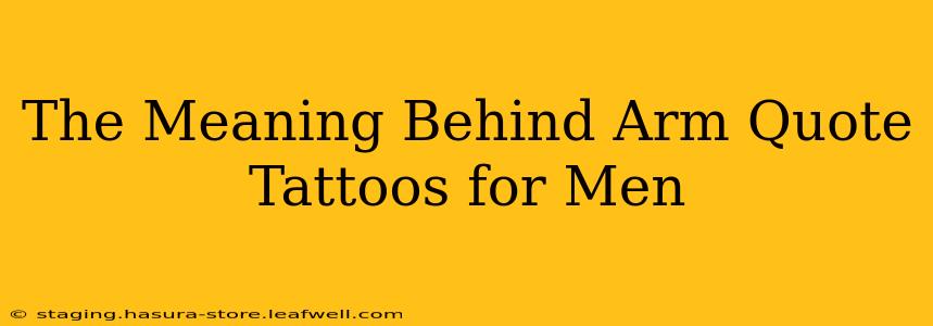 The Meaning Behind Arm Quote Tattoos for Men