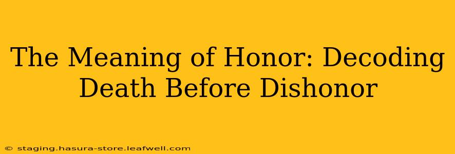 The Meaning of Honor: Decoding Death Before Dishonor