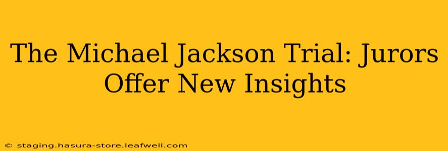 The Michael Jackson Trial: Jurors Offer New Insights
