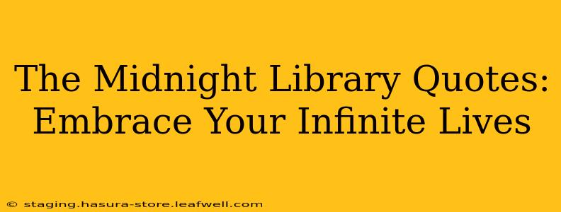 The Midnight Library Quotes: Embrace Your Infinite Lives
