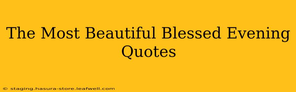 The Most Beautiful Blessed Evening Quotes