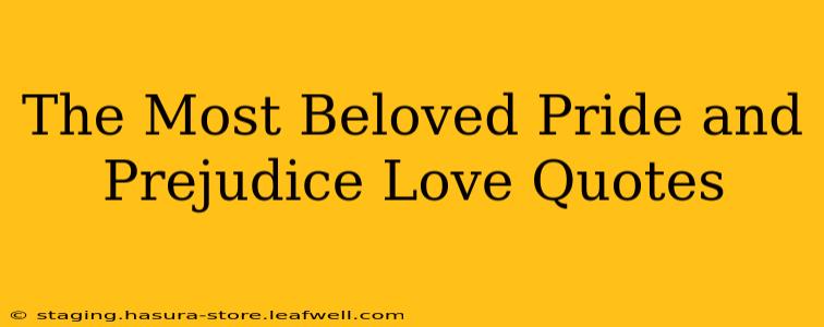 The Most Beloved Pride and Prejudice Love Quotes